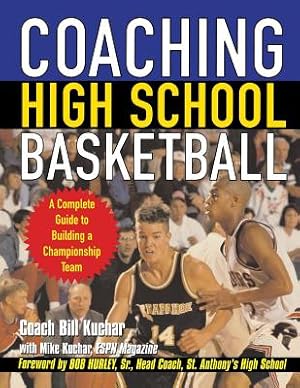 Imagen del vendedor de Coaching High School Basketball: A Complete Guide to Building a Championship Team (Paperback or Softback) a la venta por BargainBookStores