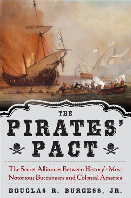 Image du vendeur pour The Pirates' Pact: The Secret Alliances Between History's Most Notorious Buccaneers and Colonial America (Hardback or Cased Book) mis en vente par BargainBookStores