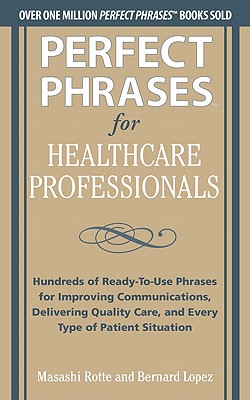 Seller image for Perfect Phrases for Healthcare Professionals: Hundreds of Ready-To-Use Phrases (Paperback or Softback) for sale by BargainBookStores