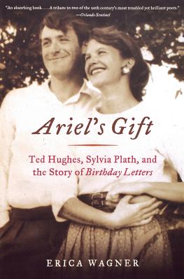 Seller image for Ariel's Gift: Ted Hughes, Sylvia Plath, and the Story of Birthday Letters (Paperback or Softback) for sale by BargainBookStores