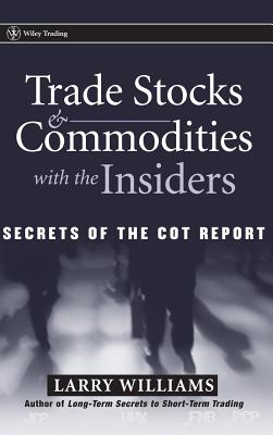 Immagine del venditore per Trade Stocks and Commodities with the Insiders: Secrets of the COT Report (Hardback or Cased Book) venduto da BargainBookStores