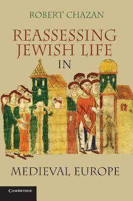 Immagine del venditore per Reassessing Jewish Life in Medieval Europe. Robert Chazan (Paperback or Softback) venduto da BargainBookStores