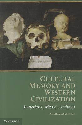 Image du vendeur pour Cultural Memory and Western Civilization: Functions, Media, Archives (Paperback or Softback) mis en vente par BargainBookStores