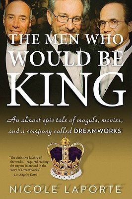 Seller image for The Men Who Would Be King: An Almost Epic Tale of Moguls, Movies, and a Company Called DreamWorks (Paperback or Softback) for sale by BargainBookStores