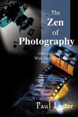 Bild des Verkufers fr The Zen of Photography: How to Take Pictures with Your Mind's Camera (Paperback or Softback) zum Verkauf von BargainBookStores