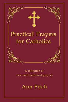 Seller image for Practical Prayers for Catholics: A Collection of New and Traditional Prayers (Paperback or Softback) for sale by BargainBookStores