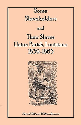 Bild des Verkufers fr Some Slaveholders and Their Slaves, Union Parish, Louisiana, 1839-1865 (Paperback or Softback) zum Verkauf von BargainBookStores