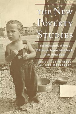 Imagen del vendedor de The New Poverty Studies: The Ethnography of Power, Politics, and Impoverished People in the United States (Paperback or Softback) a la venta por BargainBookStores