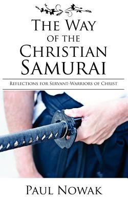 Seller image for The Way of the Christian Samurai: Reflections for Servant-Warriors of Christ (Paperback or Softback) for sale by BargainBookStores