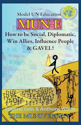 Imagen del vendedor de Mun-E: How to Be Social, Diplomatic, Win Allies, Influence People, and Gavel!: Model Un Education (Paperback or Softback) a la venta por BargainBookStores