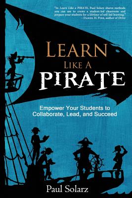 Seller image for Learn Like a Pirate: Empower Your Students to Collaborate, Lead, and Succeed (Paperback or Softback) for sale by BargainBookStores