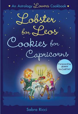 Seller image for Lobster for Leos, Cookies for Capricorns: An Astrology Lover's Cookbook (Paperback or Softback) for sale by BargainBookStores