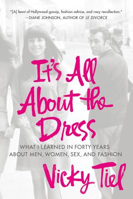 Seller image for It's All about the Dress: What I Learned in Forty Years about Men, Women, Sex, and Fashion (Paperback or Softback) for sale by BargainBookStores