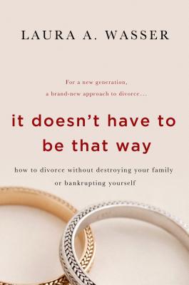 Image du vendeur pour It Doesn't Have to Be That Way: How to Divorce Without Destroying Your Family or Bankrupting Yourself (Paperback or Softback) mis en vente par BargainBookStores