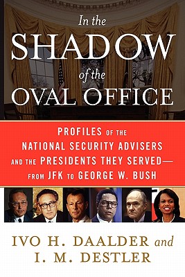 Image du vendeur pour In the Shadow of the Oval Office: Profiles of the National Security Advisers and the Presidents They Served--From JFK to George W. Bush (Paperback or Softback) mis en vente par BargainBookStores