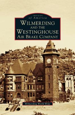 Seller image for Wilmerding and the Westinghouse Air Brake Company (Hardback or Cased Book) for sale by BargainBookStores