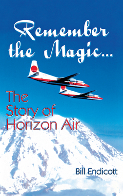 Seller image for Remember the Magic.: The Story of Horizon Air (Hardback or Cased Book) for sale by BargainBookStores