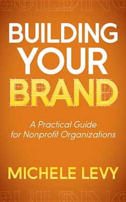 Seller image for Building Your Brand: A Practical Guide for Nonprofit Organizations (Paperback or Softback) for sale by BargainBookStores