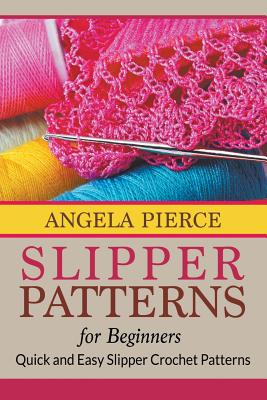 Seller image for Slipper Patterns for Beginners: Quick and Easy Slipper Crochet Patterns (Paperback or Softback) for sale by BargainBookStores