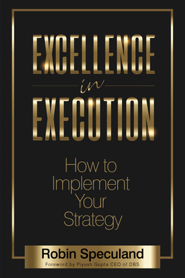 Image du vendeur pour Excellence in Execution: How to Implement Your Strategy (Paperback or Softback) mis en vente par BargainBookStores