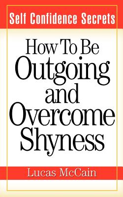 Imagen del vendedor de Self Confidence Secrets: How to Be Outgoing and Overcome Shyness (Paperback or Softback) a la venta por BargainBookStores