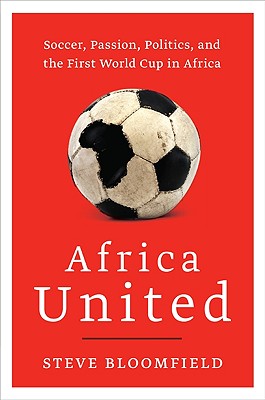 Imagen del vendedor de Africa United: Soccer, Passion, Politics, and the First World Cup in Africa (Paperback or Softback) a la venta por BargainBookStores