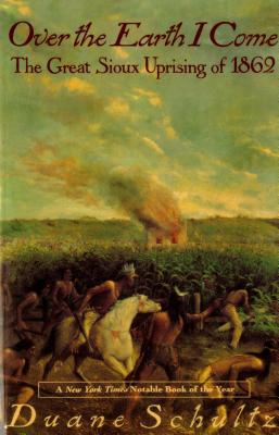 Imagen del vendedor de Over the Earth I Come: The Great Sioux Uprising of 1862 (Paperback or Softback) a la venta por BargainBookStores