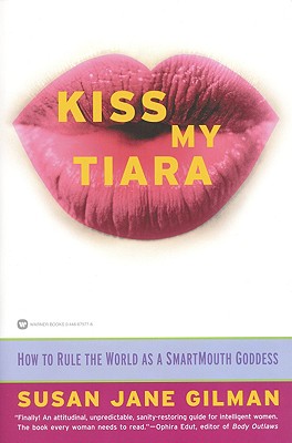 Seller image for Kiss My Tiara: How to Rule the World as a SmartMouth Goddess (Paperback or Softback) for sale by BargainBookStores