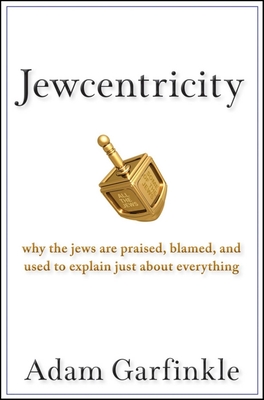 Seller image for Jewcentricity: Why the Jews Are Praised, Blamed, and Used to Explain Just about Everything (Hardback or Cased Book) for sale by BargainBookStores