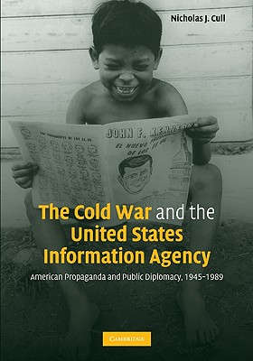 Seller image for The Cold War and the United States Information Agency: American Propaganda and Public Diplomacy, 1945-1989 (Paperback or Softback) for sale by BargainBookStores