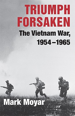 Imagen del vendedor de Triumph Forsaken: The Vietnam War, 1954-1965 (Paperback or Softback) a la venta por BargainBookStores