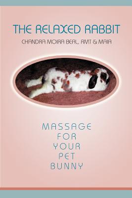 Seller image for The Relaxed Rabbit: Massage for Your Pet Bunny (Paperback or Softback) for sale by BargainBookStores