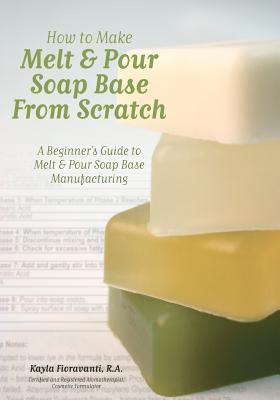 Immagine del venditore per How to Make Melt & Pour Soap Base from Scratch: A Beginner's Guide to Melt & Pour Soap Base Manufacturing (Paperback or Softback) venduto da BargainBookStores