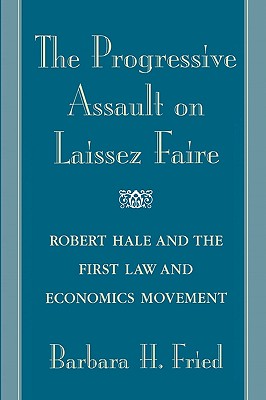 Seller image for The Progressive Assault on Laissez Faire: Robert Hale and the First Law and Economics Movement (Paperback or Softback) for sale by BargainBookStores