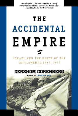 Bild des Verkufers fr The Accidental Empire: Israel and the Birth of the Settlements, 1967-1977 (Paperback or Softback) zum Verkauf von BargainBookStores