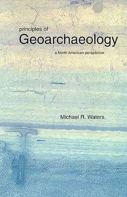 Seller image for Principles of Geoarchaeology: A North American Perspective (Paperback or Softback) for sale by BargainBookStores