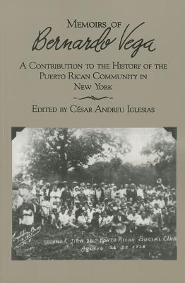 Image du vendeur pour Memoirs of Bernardo Vega: A Contribution to the History of the Puerto Rican Community in New York (Paperback or Softback) mis en vente par BargainBookStores
