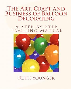 Bild des Verkufers fr The Art, Craft, and Business of Balloon Decorating (Paperback or Softback) zum Verkauf von BargainBookStores