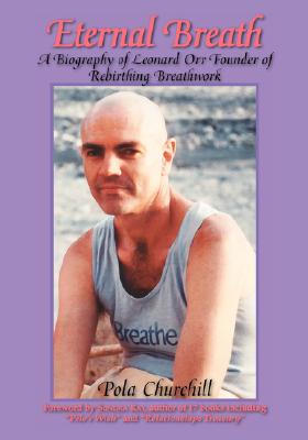 Immagine del venditore per Eternal Breath: A Biography of Leonard Orr Founder of Rebirthing Breathwork (Paperback or Softback) venduto da BargainBookStores