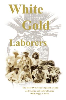 Bild des Verkufers fr White Gold Laborers: The Story of Greeley's Spanish Colony (Paperback or Softback) zum Verkauf von BargainBookStores