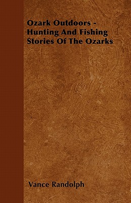 Image du vendeur pour Ozark Outdoors - Hunting and Fishing Stories of the Ozarks (Paperback or Softback) mis en vente par BargainBookStores