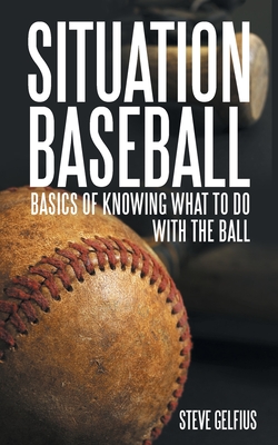 Immagine del venditore per Situation Baseball: Basics of Knowing What to Do with the Ball (Paperback or Softback) venduto da BargainBookStores