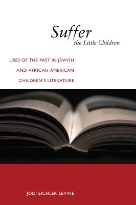 Seller image for Suffer the Little Children: Uses of the Past in Jewish and African American Children's Literature (Paperback or Softback) for sale by BargainBookStores
