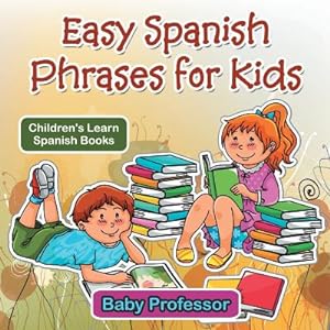 Seller image for Easy Spanish Phrases for Kids Children's Learn Spanish Books (Paperback or Softback) for sale by BargainBookStores