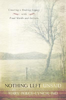 Seller image for Nothing Left Unsaid: Creating a Healing Legacy with Final Words and Letters (Paperback or Softback) for sale by BargainBookStores
