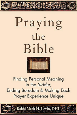 Imagen del vendedor de Praying the Bible: Finding Personal Meaning in the Siddur, Ending Boredom & Making Each Prayer Experience Unique (Paperback or Softback) a la venta por BargainBookStores