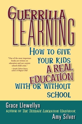 Seller image for Guerrilla Learning: How to Give Your Kids a Real Education with or Without School (Hardback or Cased Book) for sale by BargainBookStores