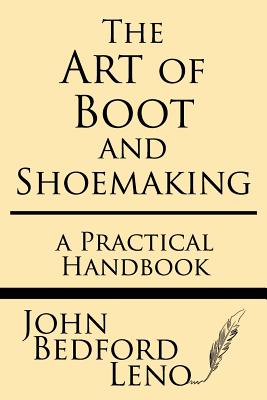 Bild des Verkufers fr The Art of Boot and Shoemaking: A Practical Handbook (Paperback or Softback) zum Verkauf von BargainBookStores