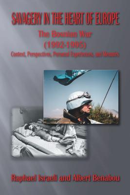 Seller image for Savagery in the Heart of Europe: The Bosnian War (1992-1995) Context, Perspectives, Personal Experiences, and Memoirs (Paperback or Softback) for sale by BargainBookStores