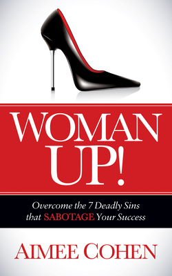 Seller image for Woman Up!: Overcome the 7 Deadly Sins That Sabotage Your Success (Paperback or Softback) for sale by BargainBookStores